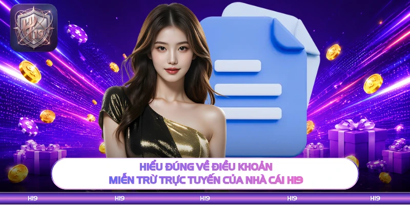 Hiểu đúng về điều khoản miễn trừ trực tuyến của nhà cái H19