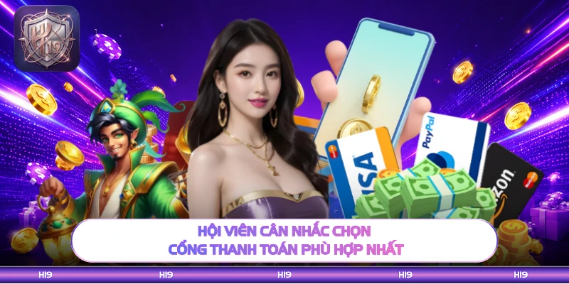 Hội viên cân nhắc chọn cổng thanh toán phù hợp nhất