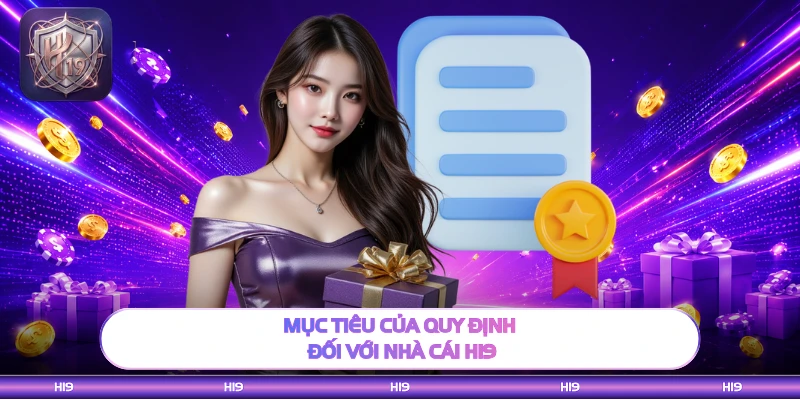 Mục tiêu của quy định đối với nhà cái H19