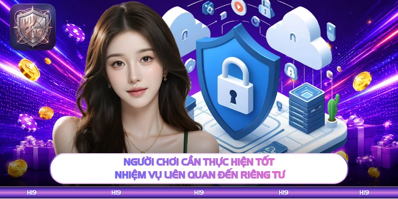 Người chơi cần thực hiện tốt nhiệm vụ liên quan đến riêng tư