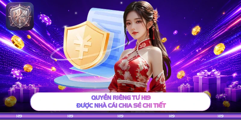 Quyền riêng tư H19 được nhà cái chia sẻ chi tiết
