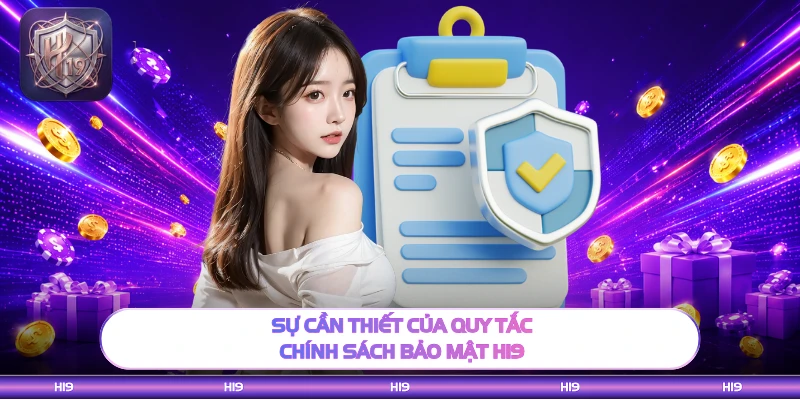 Sự cần thiết của quy tắc chính sách bảo mật H19