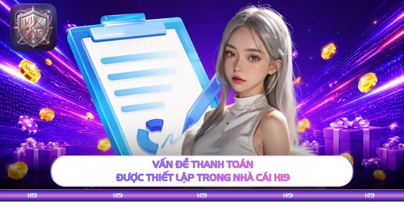 Vấn đề thanh toán được thiết lập trong nhà cái H19